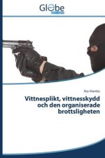 Vittnesplikt, vittnesskydd och den organiserade brottsligheten