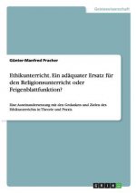 Ethikunterricht. Ein adaquater Ersatz fur den Religionsunterricht oder Feigenblattfunktion?