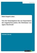 Von der Emanzipation bis zur Deportation der ungarischen Juden. Die Erlebnisse von Agnes Buchwald