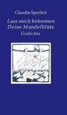 Lass mich bekennen Deine Mandelblute