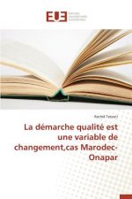 La Demarche Qualite Est Une Variable de Changement, Cas Marodec-Onapar