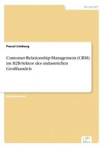 Customer-Relationship-Management (CRM) im B2B-Sektor des industriellen Grosshandels