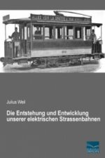 Die Entstehung und Entwicklung unserer elektrischen Strassenbahnen