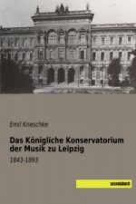 Das Königliche Konservatorium der Musik zu Leipzig