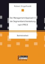 Management-Approach in der Segmentberichterstattung nach IFRS 8
