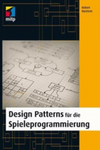 Design Patterns für die Spieleprogrammierung (mitp Professio