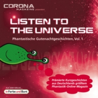 Listen to the Universe - Phantastische Gutenachtgeschichten, MP3-CD. Vol.1