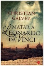 Matar a Leonardo da Vinci