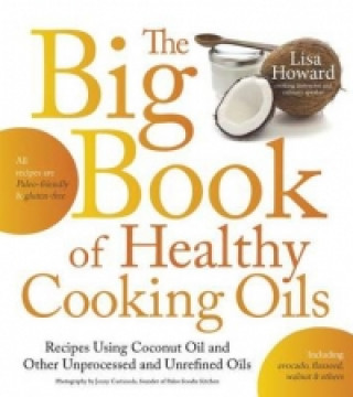 The Big Book of Healthy Cooking Oils