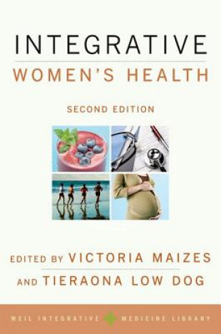 Integrative Women's Health (Victoria Maizes,Tieraona Low Dog)(Puha kötésű)