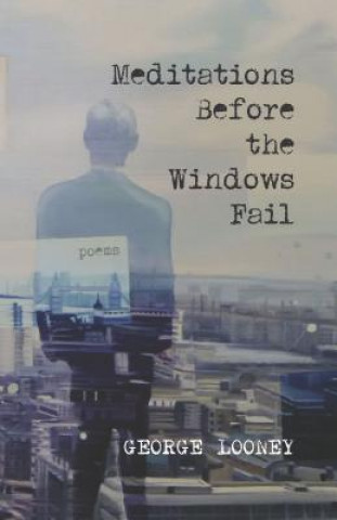 Meditations Before the Windows Fail