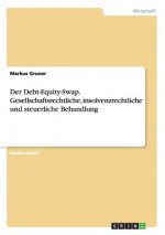 Debt-Equity-Swap. Gesellschaftsrechtliche, insolvenzrechtliche und steuerliche Behandlung