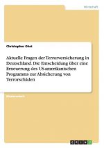 Aktuelle Fragen der Terrorversicherung in Deutschland. Die Entscheidung uber eine Erneuerung des US-amerikanischen Programms zur Absicherung von Terro