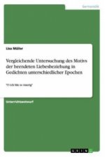 Vergleichende Untersuchung des Motivs der beendeten Liebesbeziehung in Gedichten unterschiedlicher Epochen