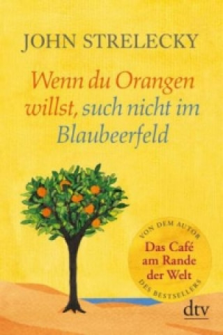 Wenn du Orangen willst, such nicht im Blaubeerfeld