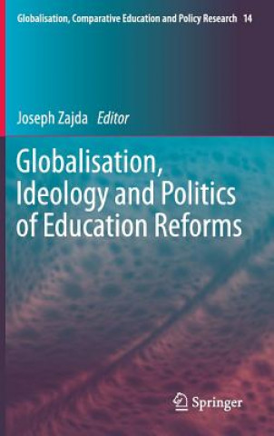 Globalisation, Ideology and Politics of Education Reforms