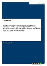 Realisierung von verzoegerungsfreien Mehrbenutzer-Webapplikationen auf Basis von HTML5 WebSockets