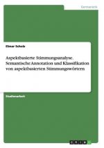 Aspektbasierte Stimmungsanalyse. Semantische Annotation und Klassifikation von aspektbasierten Stimmungswoertern
