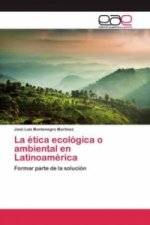 etica ecologica o ambiental en Latinoamerica