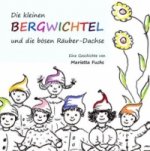 Die kleinen Bergwichtel und die bösen Räuber-Dachse