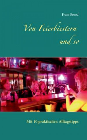 Von Feierbiestern und so