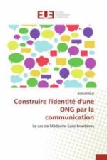 Construire l'Identite d'Une Ong Par La Communication