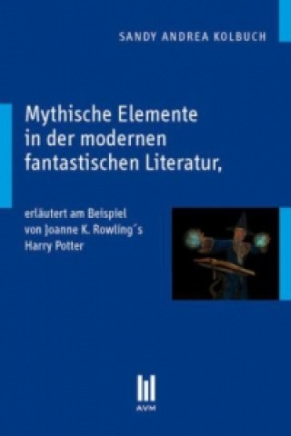 Mythische Elemente in der modernen fantastischen Literatur