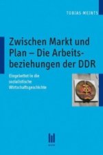 Zwischen Markt und Plan - Die Arbeitsbeziehungen der DDR