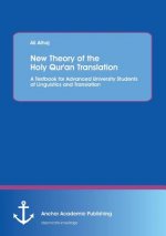 New Theory of the Holy Qur'an Translation. A Textbook for Advanced University Students of Linguistics and Translation