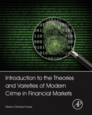 Introduction to the Theories and Varieties of Modern Crime in Financial Markets