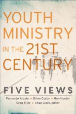 Youth Ministry in the 21st Century - Five Views