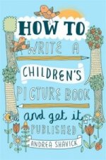 How to Write a Children's Picture Book and Get it Published, 2nd Edition