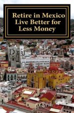 Retire in Mexico - Live Better for Less Money