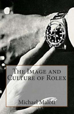 Image and Culture of Rolex (Michael Malott)()