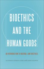 Bioethics and the Human Goods