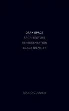Dark Space - Architecture, Representation, Black Identity