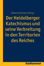 Der Heidelberger Katechismus und seine Verbreitung in den Territorien des Reichs