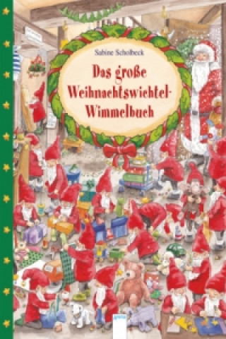 Das große Weihnachtswichtel-Wimmelbuch