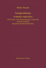 Iurisprudentia romano-saxonica. Die Glosse zum Sachsenspiegel-Lehnrecht und die Anfänge deutscher Rechtswissenschaft