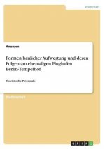 Formen baulicher Aufwertung und deren Folgen am ehemaligen Flughafen Berlin-Tempelhof