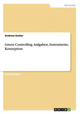 Green Controlling. Aufgaben, Instrumente, Konzeption