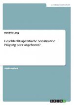 Geschlechtsspezifische Sozialisation. Pragung oder angeboren?