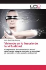 Viviendo en lo ilusorio de la virtualidad