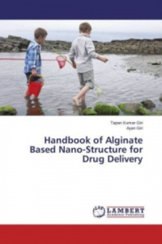 Handbook of Alginate Based Nano-Structure for Drug Delivery