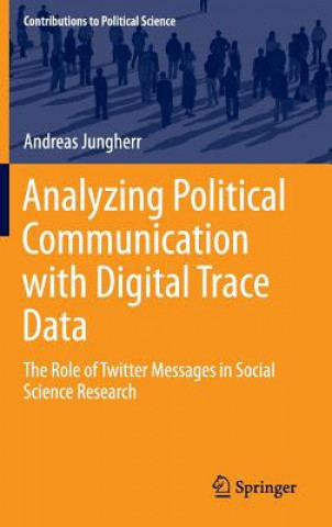 Analyzing Political Communication with Digital Trace Data