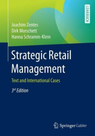 Strategic Retail Management (Joachim Zentes,Dirk Morschett,Hanna Schramm-Klein)(Brožovaná)