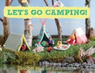 Let's Go Camping! From cabins to caravans, crochet your own camping Scenes