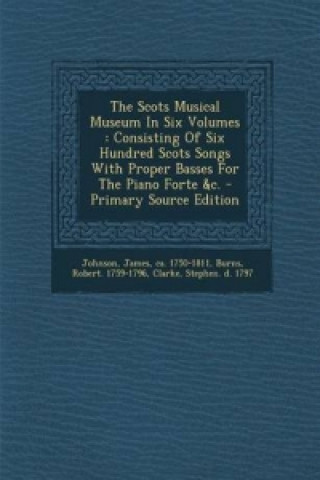 Scots Musical Museum in Six Volumes