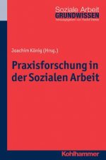 Praxisforschung in der Sozialen Arbeit