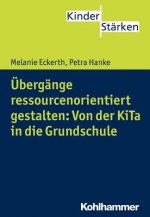 Übergänge ressourcenorientiert gestalten: Von der KiTa in die Grundschule